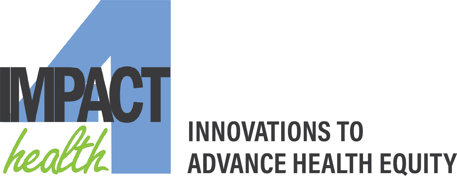 Impact4Health,  Innovations to Advance Health Equity