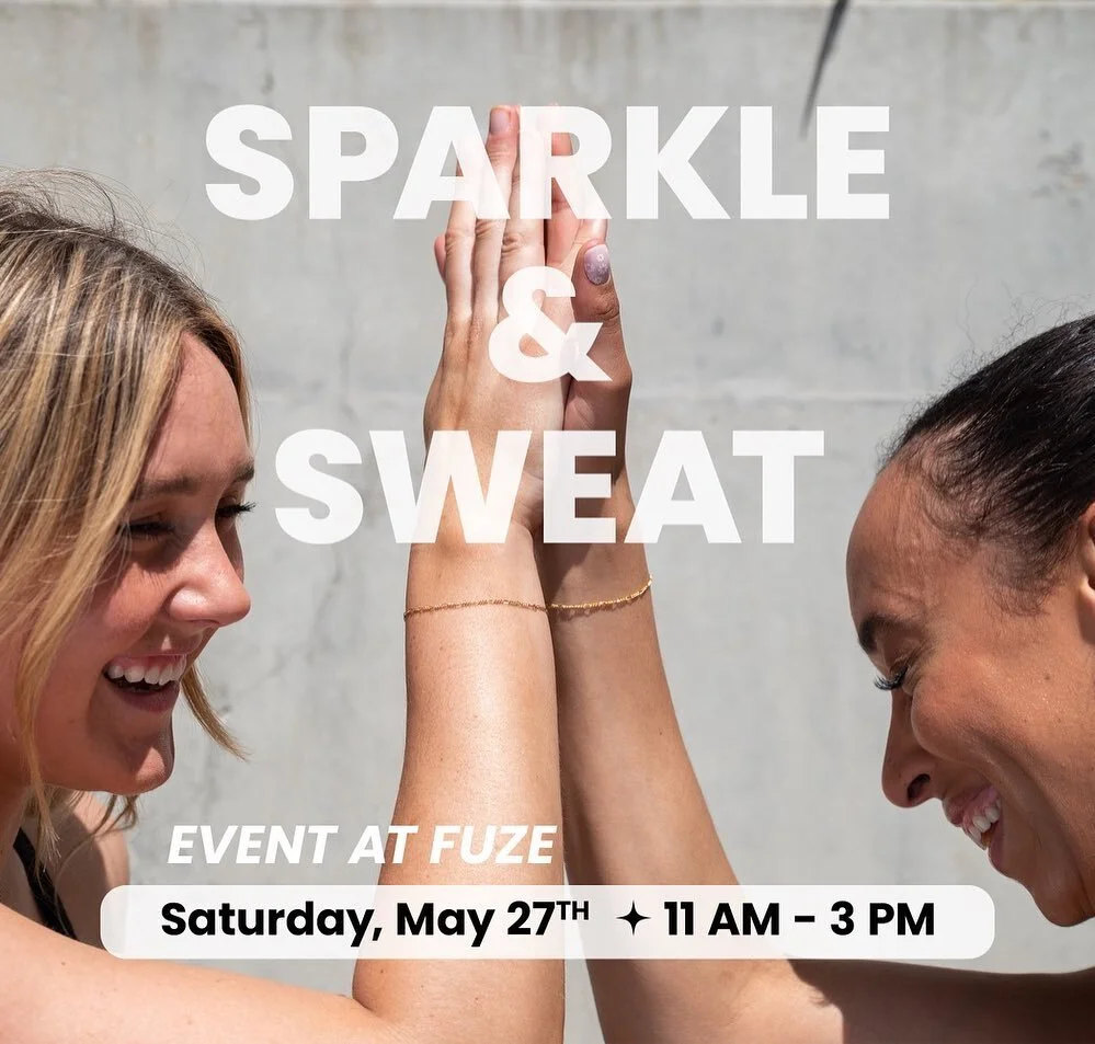 Join us on Saturday, May 27th from 11am-3pm at Fuze for our Sparkle and Sweat Event! It&rsquo;s free to participate &mdash; please RSVP to secure your spot 😊

We&rsquo;ll have outdoor workout classes at 10:30am and 1pm (Please bring your own mat or 