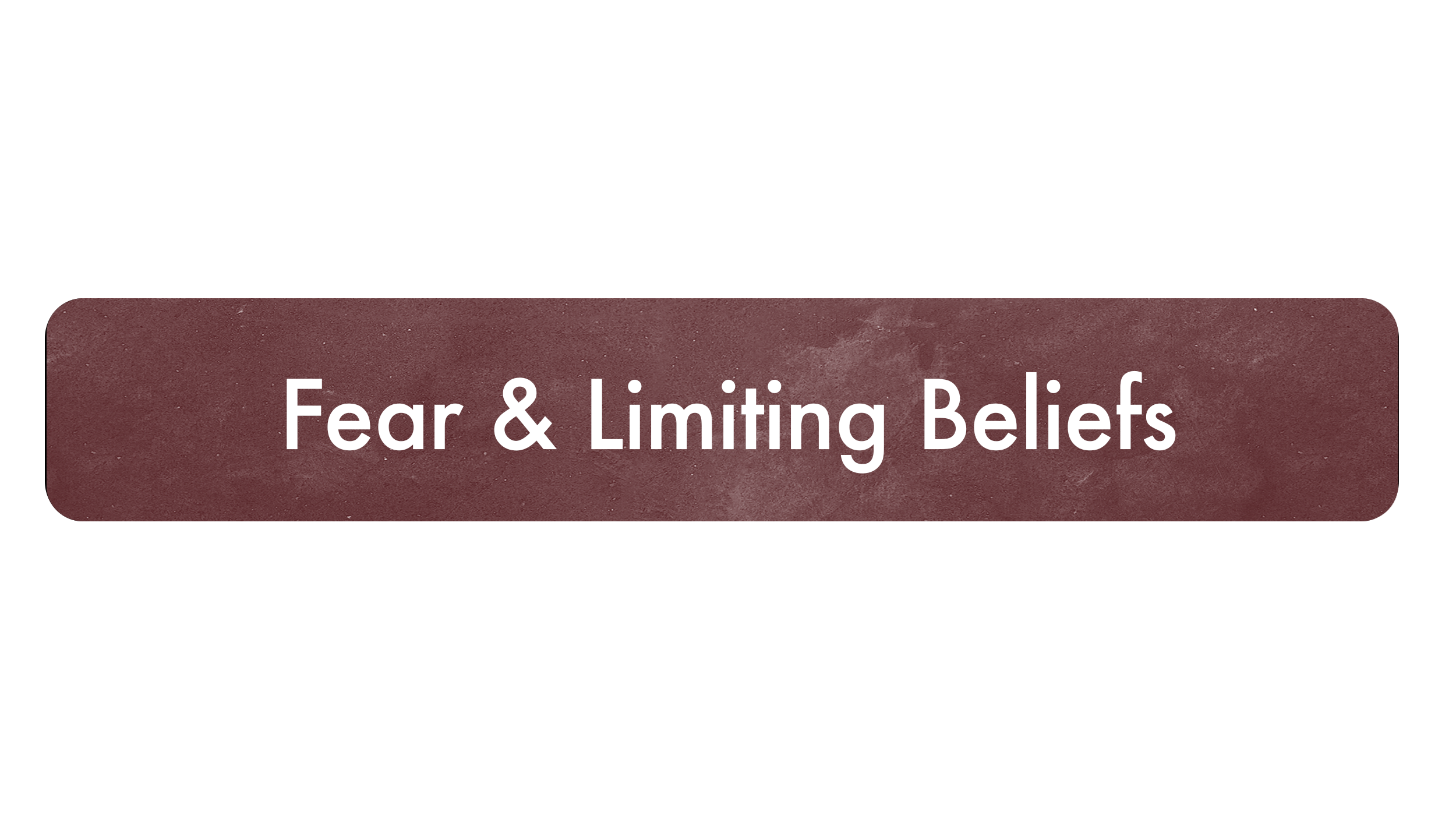 A digital graphic with a maroon background and rounded edges, featuring the text 'Fear & Limiting Beliefs' in white.