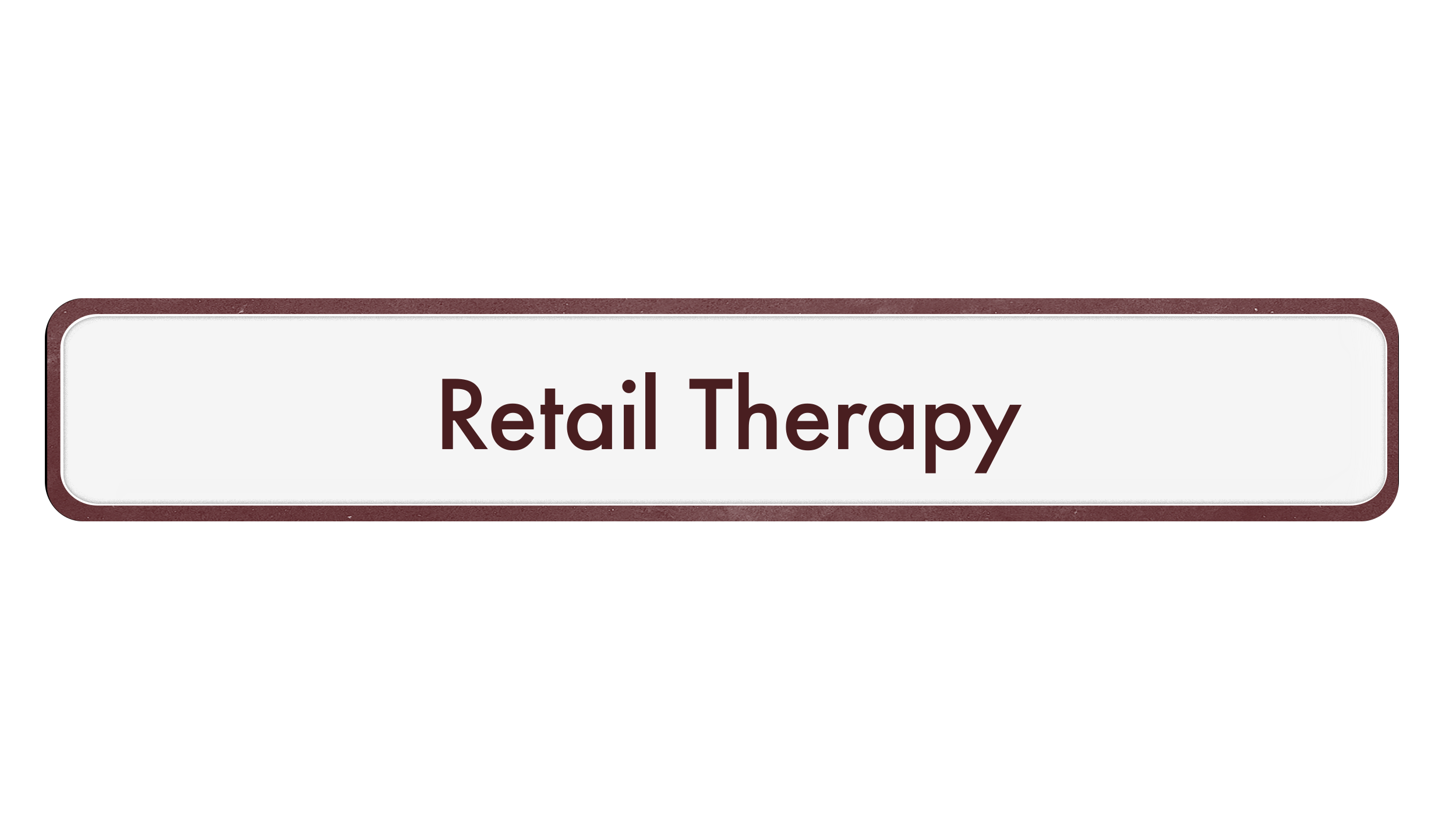 A rectangular reddish brown sign with a black center and rounded white border, labeled 'Retail Therapy' in dark red text.