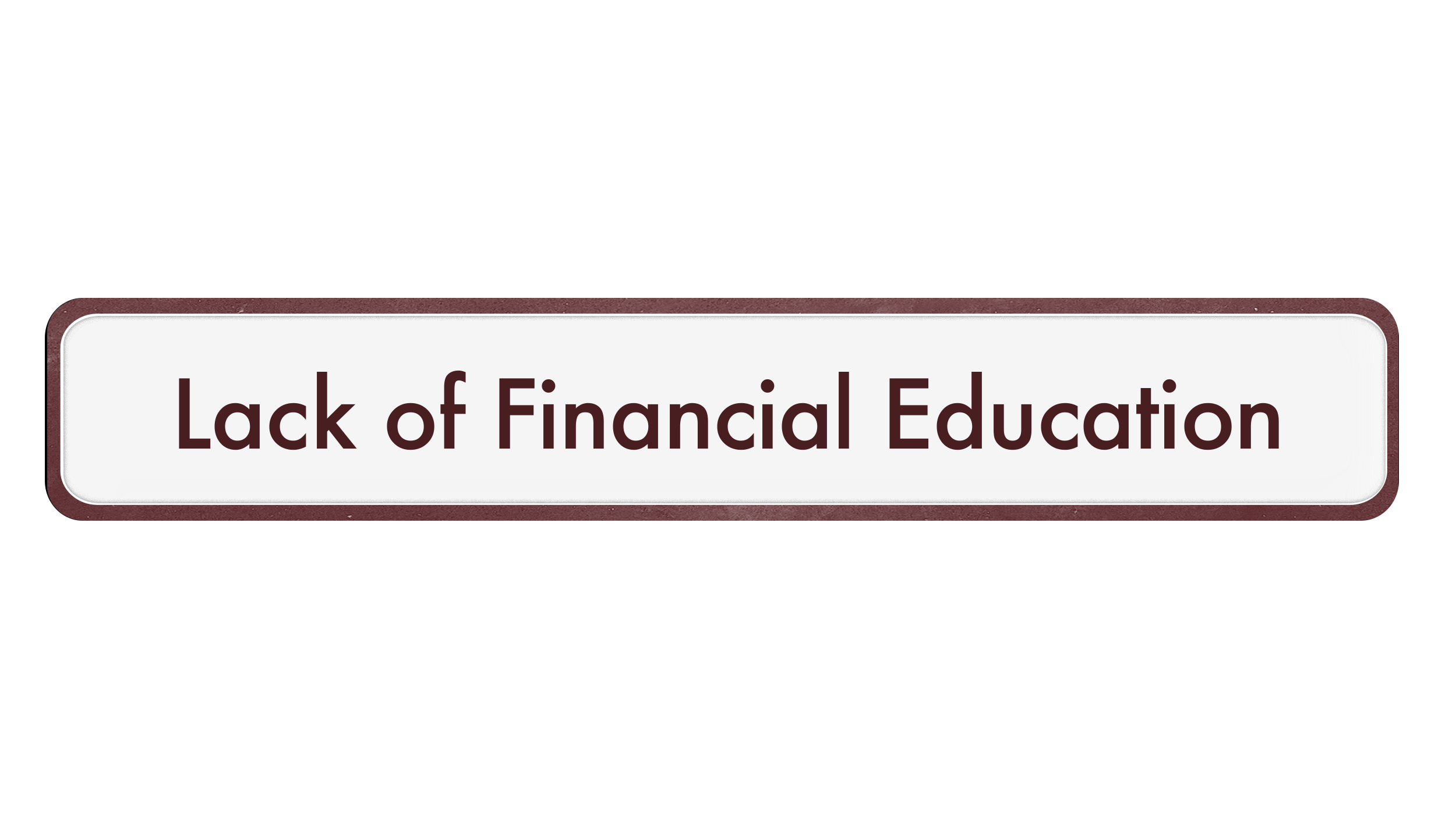 Digital warning sign stating 'Lack of Financial Education' in dark red and black colors.