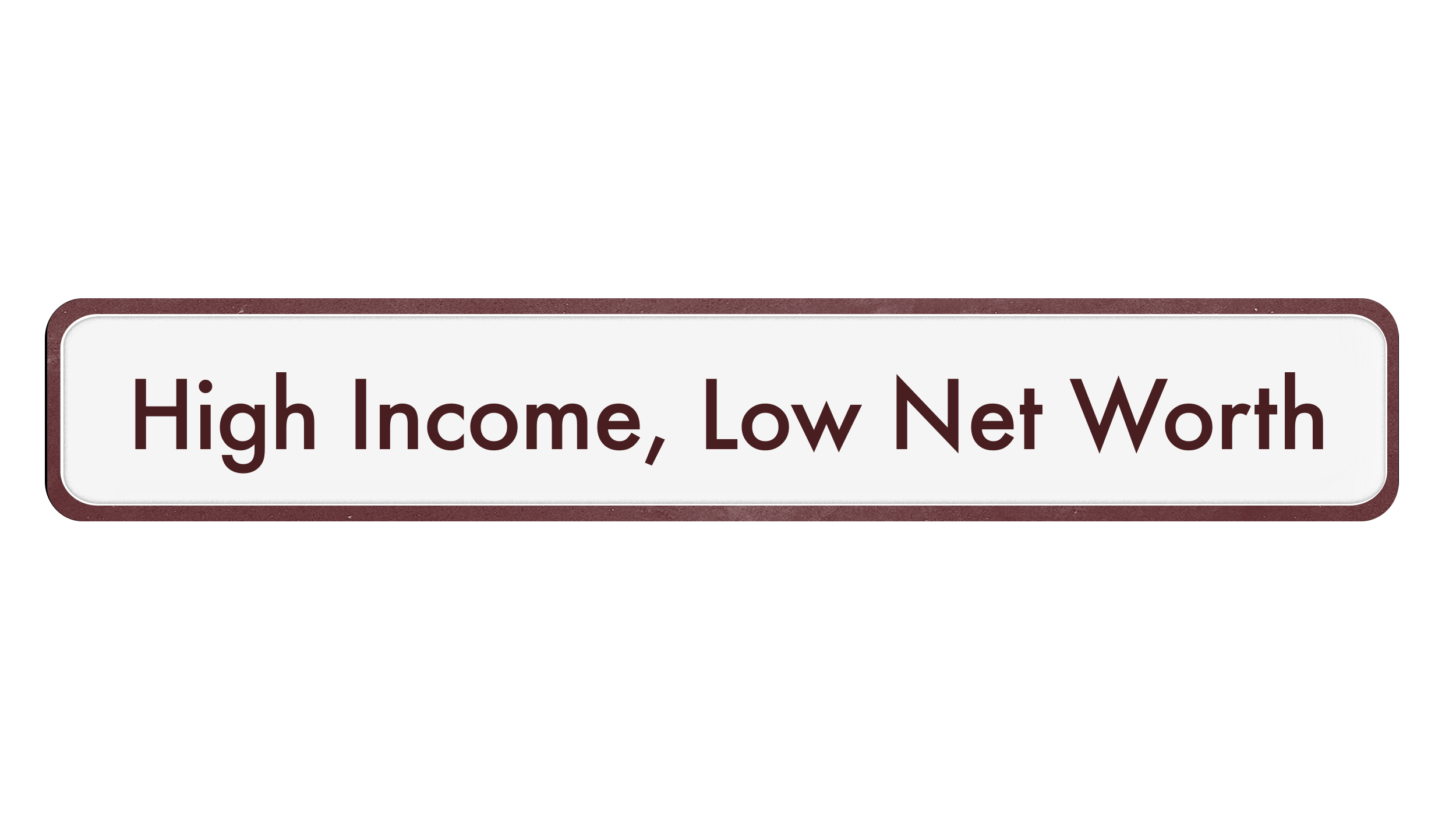 Close-up of a digital screen displaying the words "High Income, Low Net Worth."