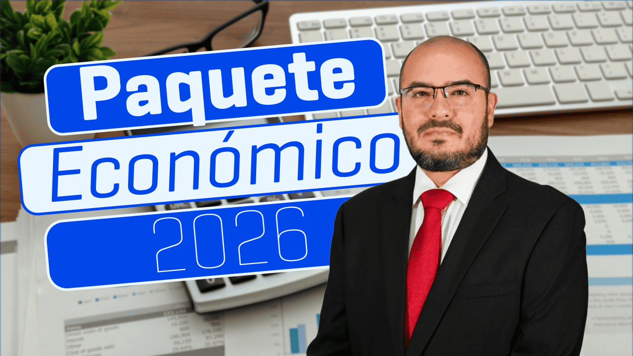 Paquete Económico 2026: Análisis, Alcances y Claves para Entender su Impacto en México