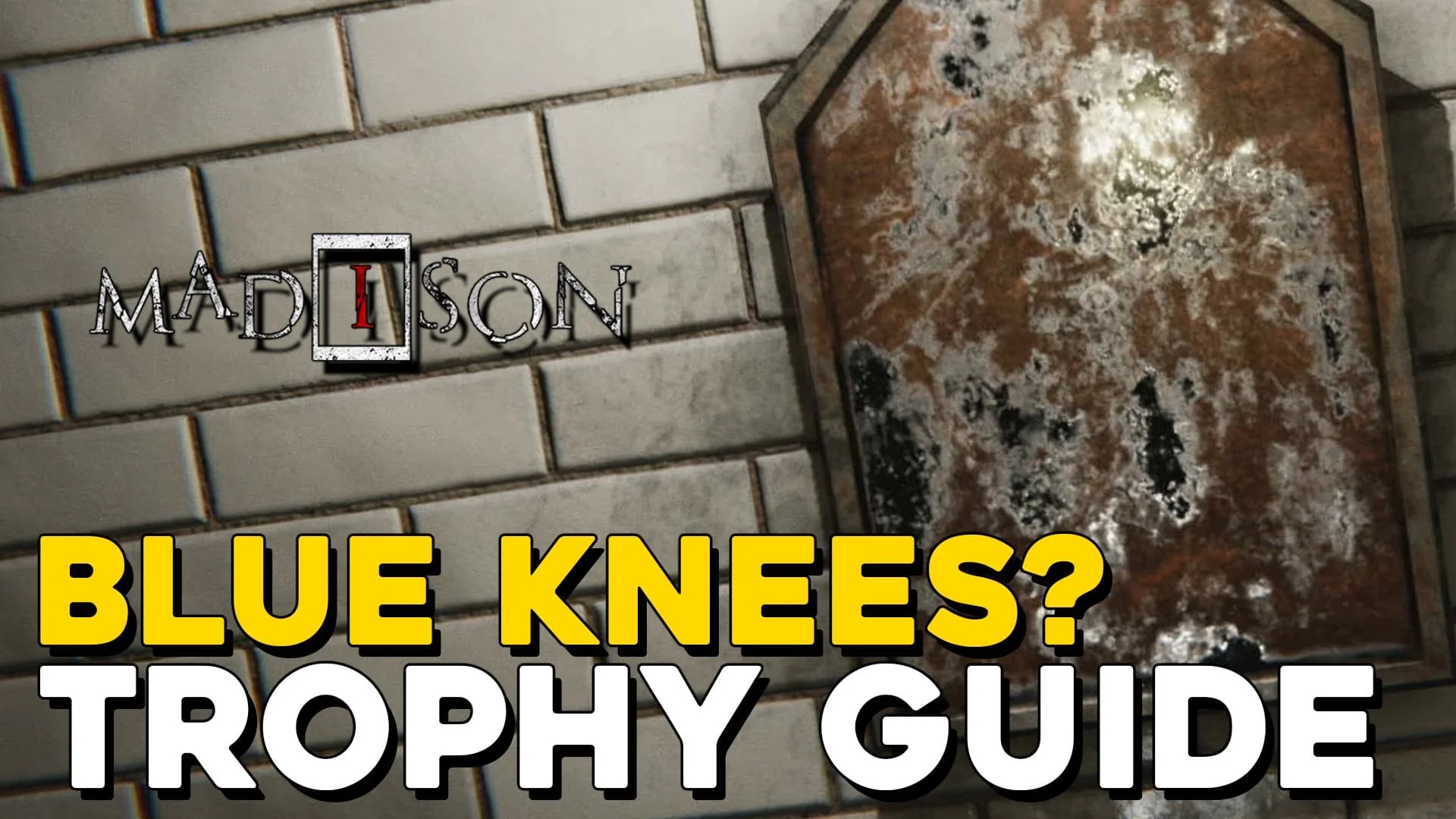 Madison Blue Knees? Trophy / Achievement Guide