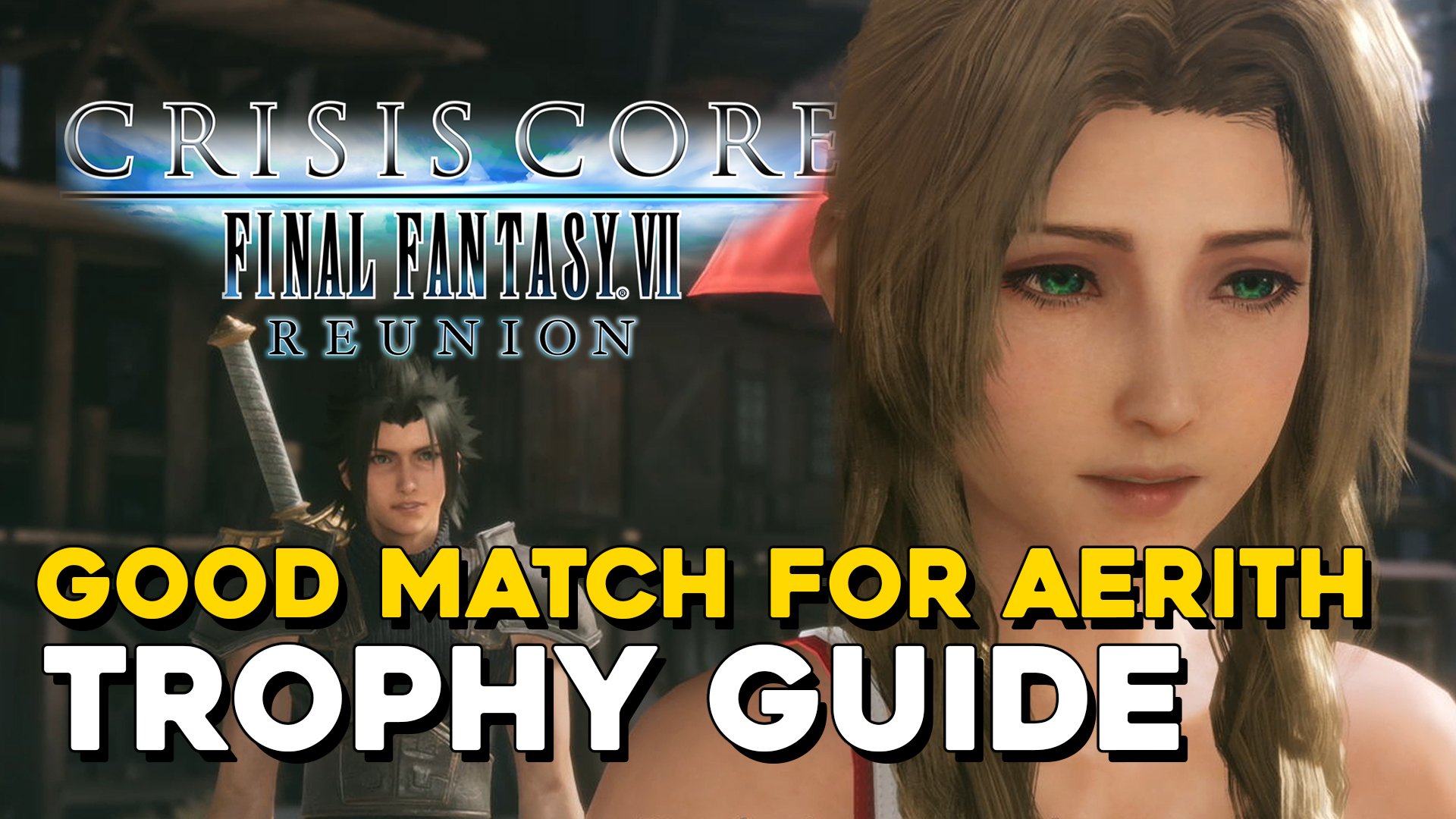 Crisis Core Final Fantasy 7 Reunion Good Match For Aerith Trophy Guide.jpg