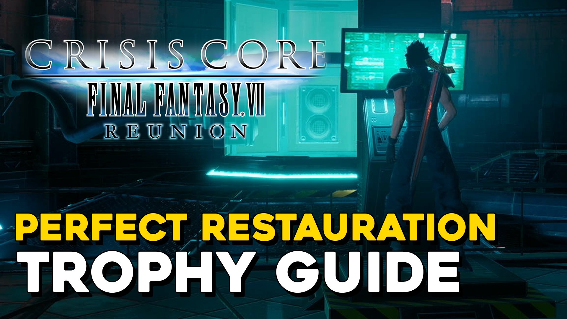 Crisis Core Final Fantasy 7 Reunion Precise Restoration Trophy Guide.jpg