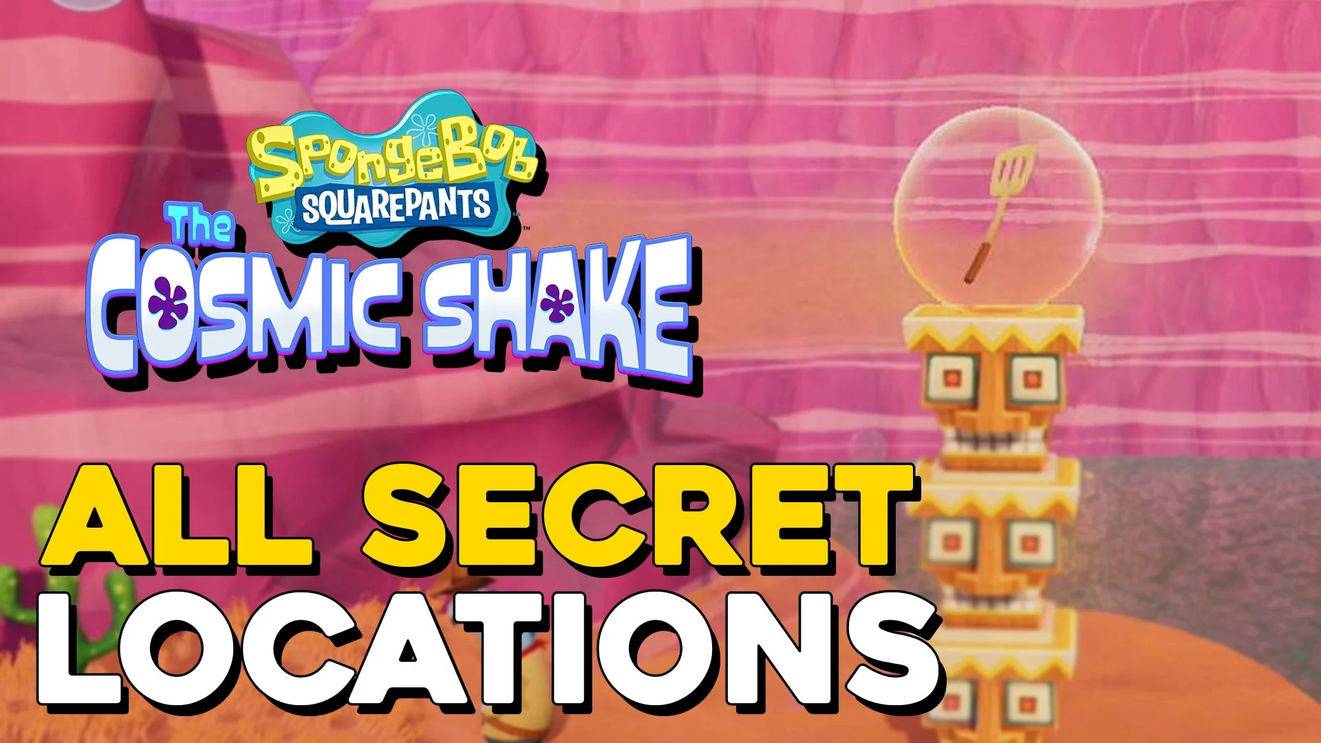SpongeBob Squarepants: The Cosmic Shake All Secret Locations (Spongelock Holmespants Trophy Guide)