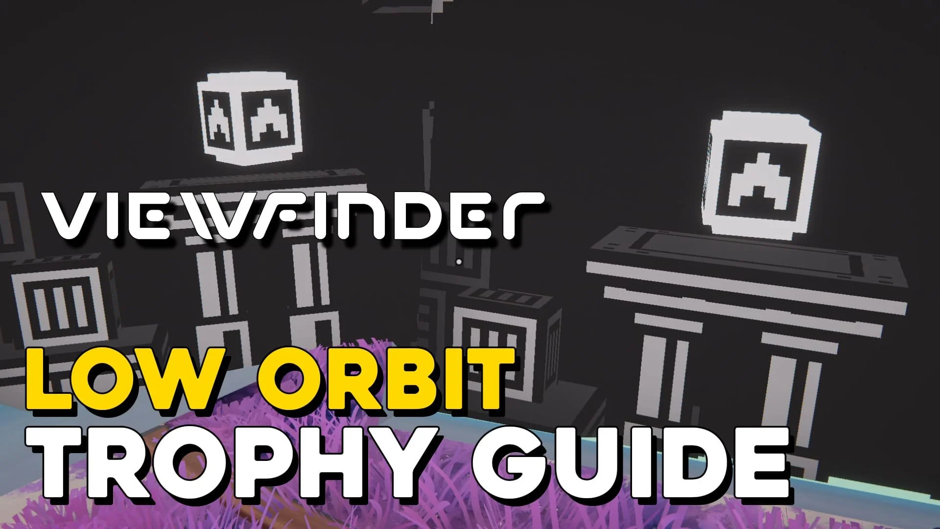 Viewfinder Low Orbit Trophy Guide