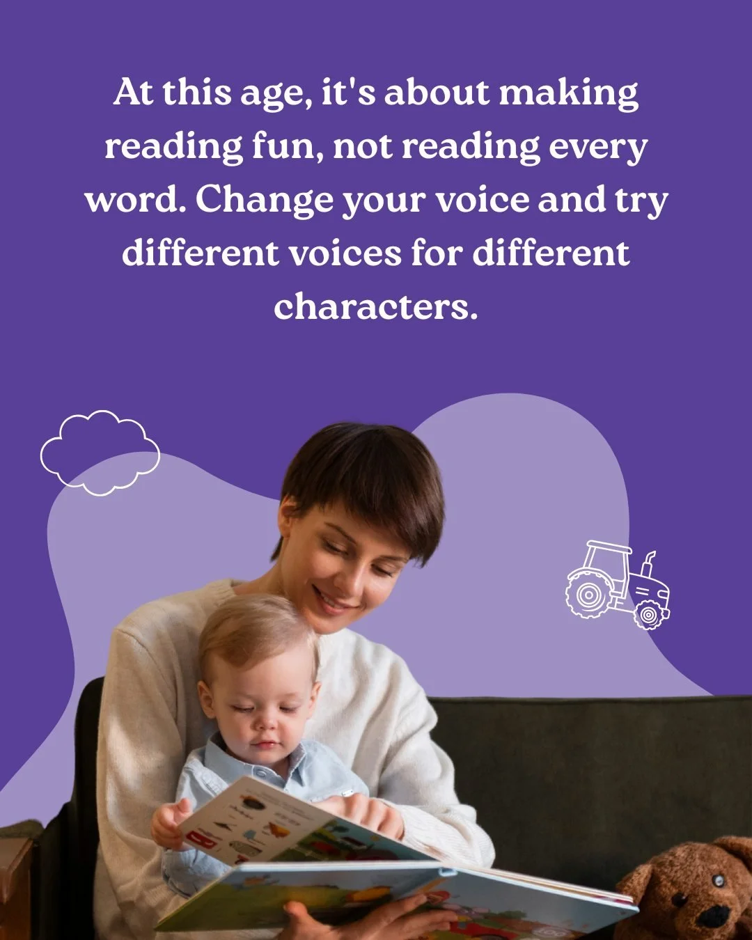 At this stage of development, the goal is to foster a love of reading rather than to finish every word on the page. Prioritize engagement and enjoyment using varied tones and different character voices helps build listening skills, attention and earl