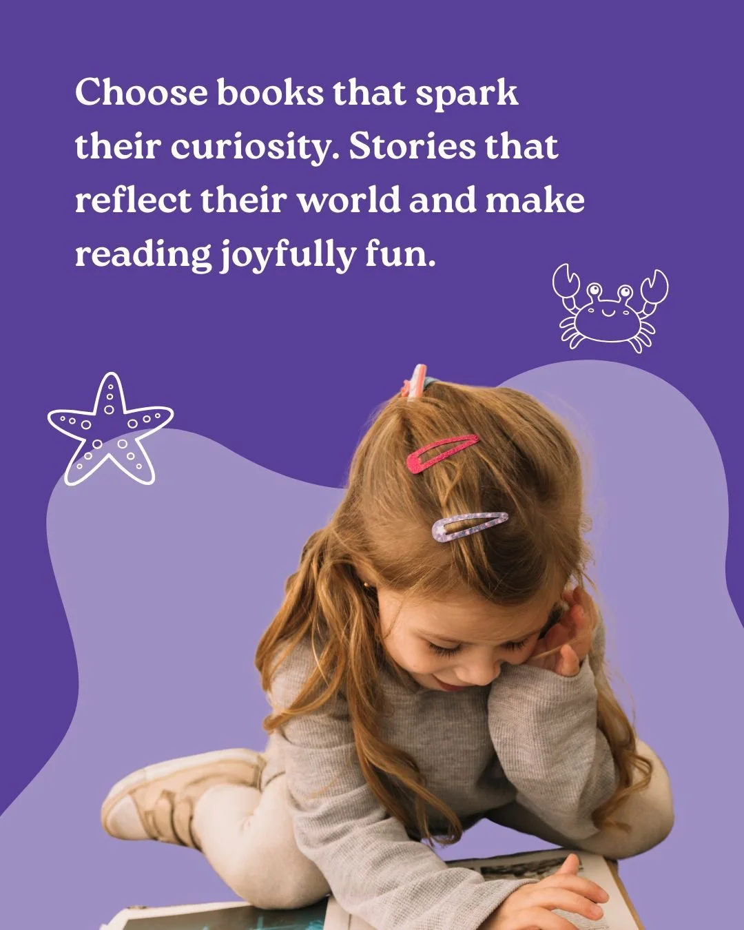 Children are more likely to enjoy reading when the stories reflect the things they already love. 

Look for books about their favourite topics, characters or everyday experiences. Don&rsquo;t forget the silly ones, laughter and fun can make story tim