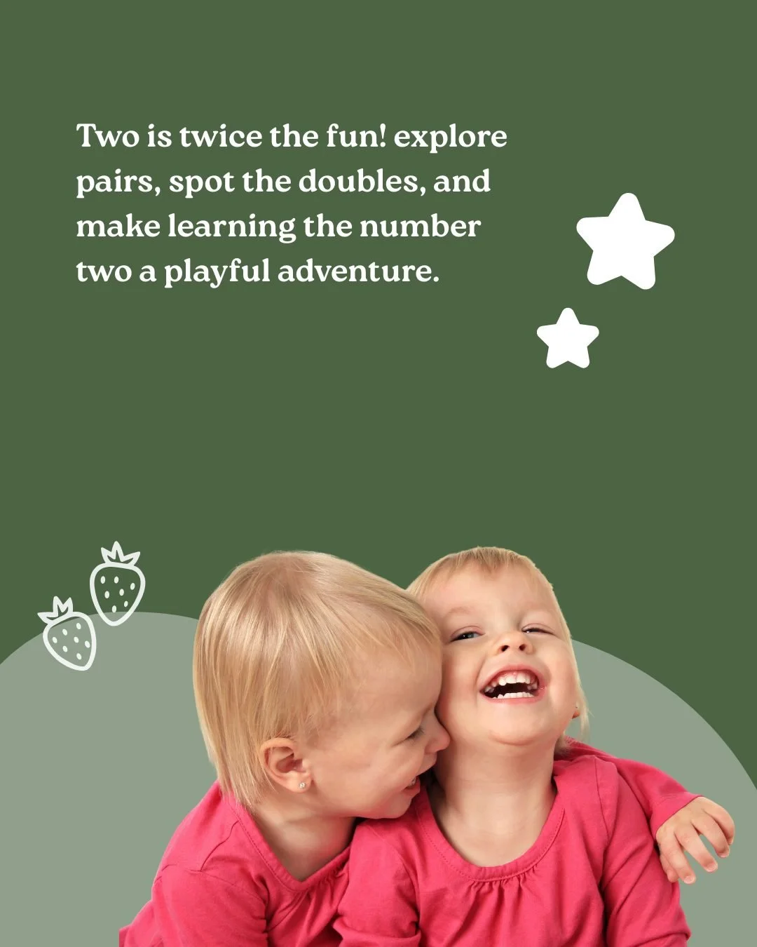 Learning is sweeter together.

Two is twice the fun, from matching pairs to spotting doubles, little learners can explore the magic of the number two through play and discovery.

Tip: Turn everyday moments into learning opportunities by asking your c