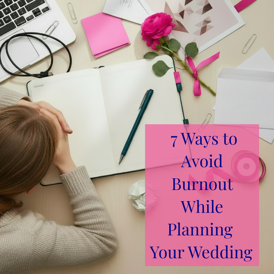 How to Avoid Burnout While Planning Your Wedding 