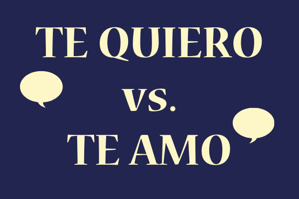 Te quiero vs. Te amo — Na'atik Language & Culture Institute