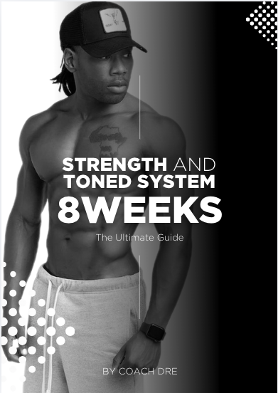 Coach Dre's  Strength and Tone in 8 Weeks System