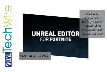 Epic Games announcement—the long-awaited “Unreal Editor for Fortnite” will launch next week