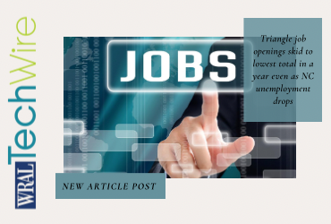 Triangle job openings skid to lowest total in a year even as NC unemployment drops