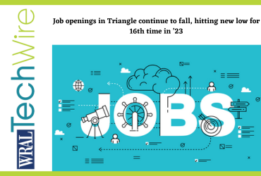 Job openings in Triangle continue to fall, hitting new low for 16th time in ’23