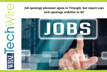 Job openings plummet again in Triangle, but report says tech openings stabilize in NC