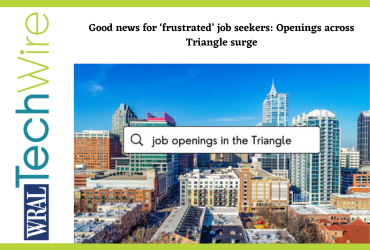 Good news for ‘frustrated’ job seekers: Openings across Triangle surge