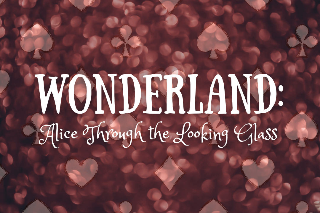 Wonderland: Alice Through the Looking Glass
