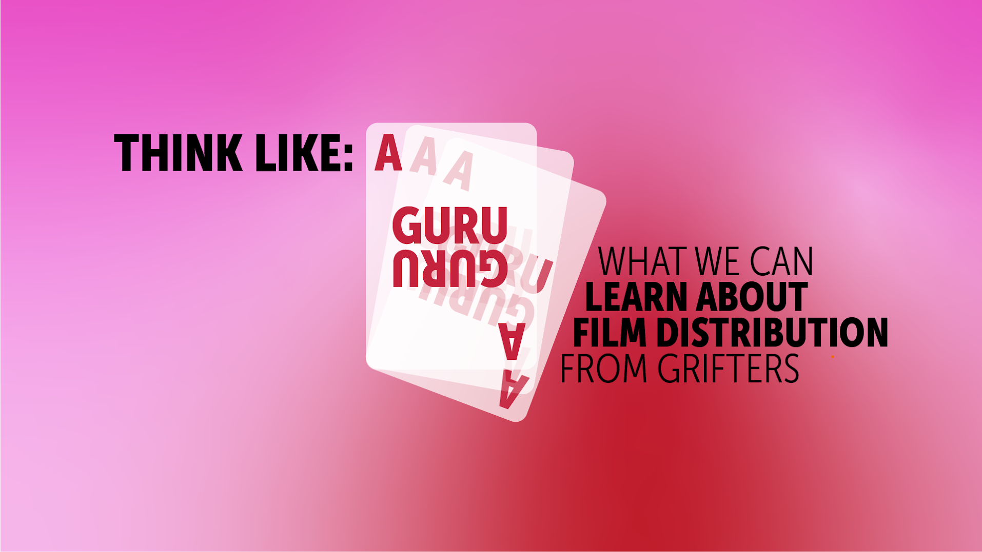 Think like a guru: what we can learn about film distribution from grifters