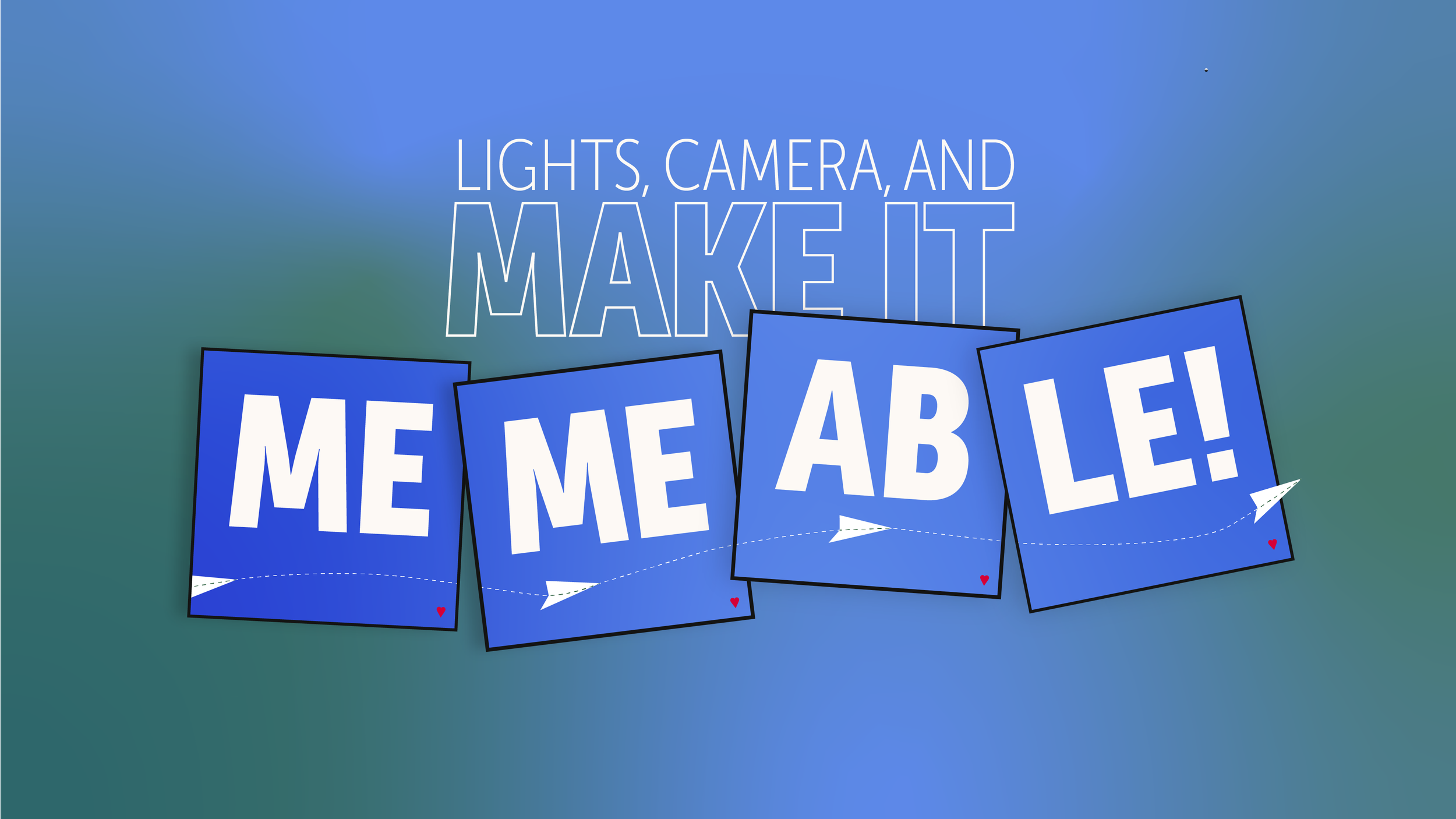 Lights, Camera, And Make It Memeable!