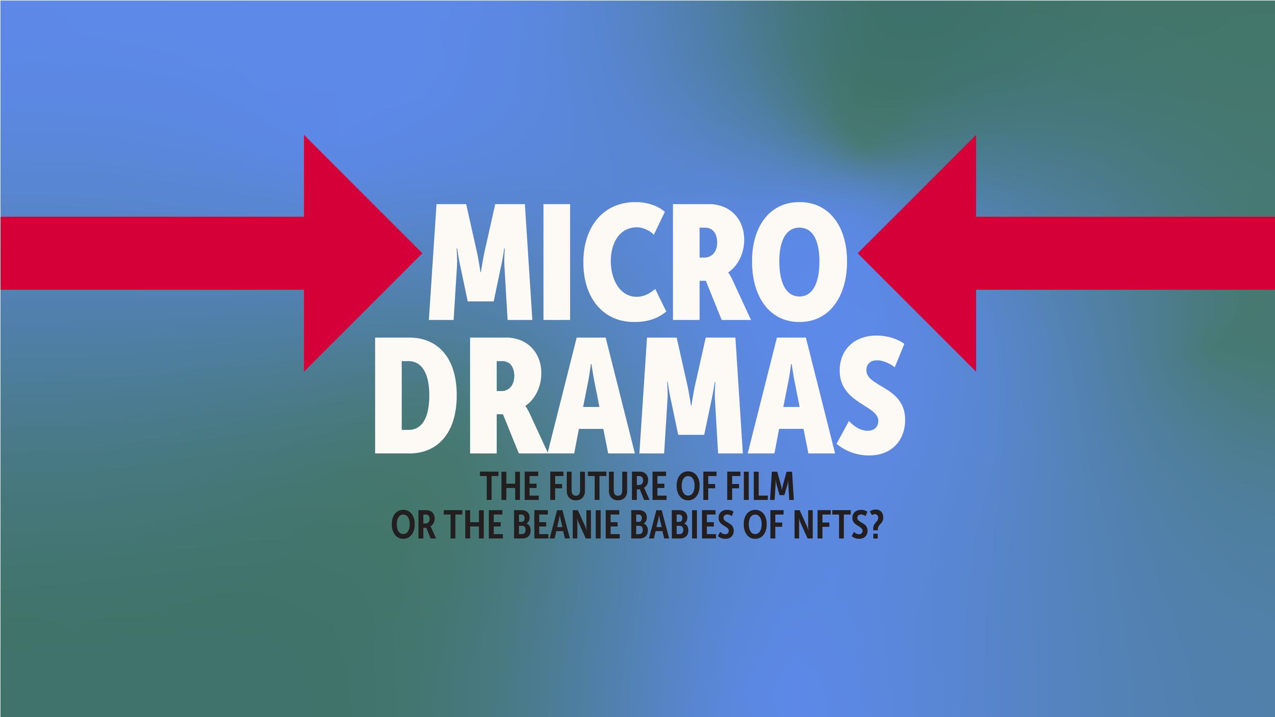 Micro Dramas - The Future of Film, Or The Beanie Babies of NFTs?