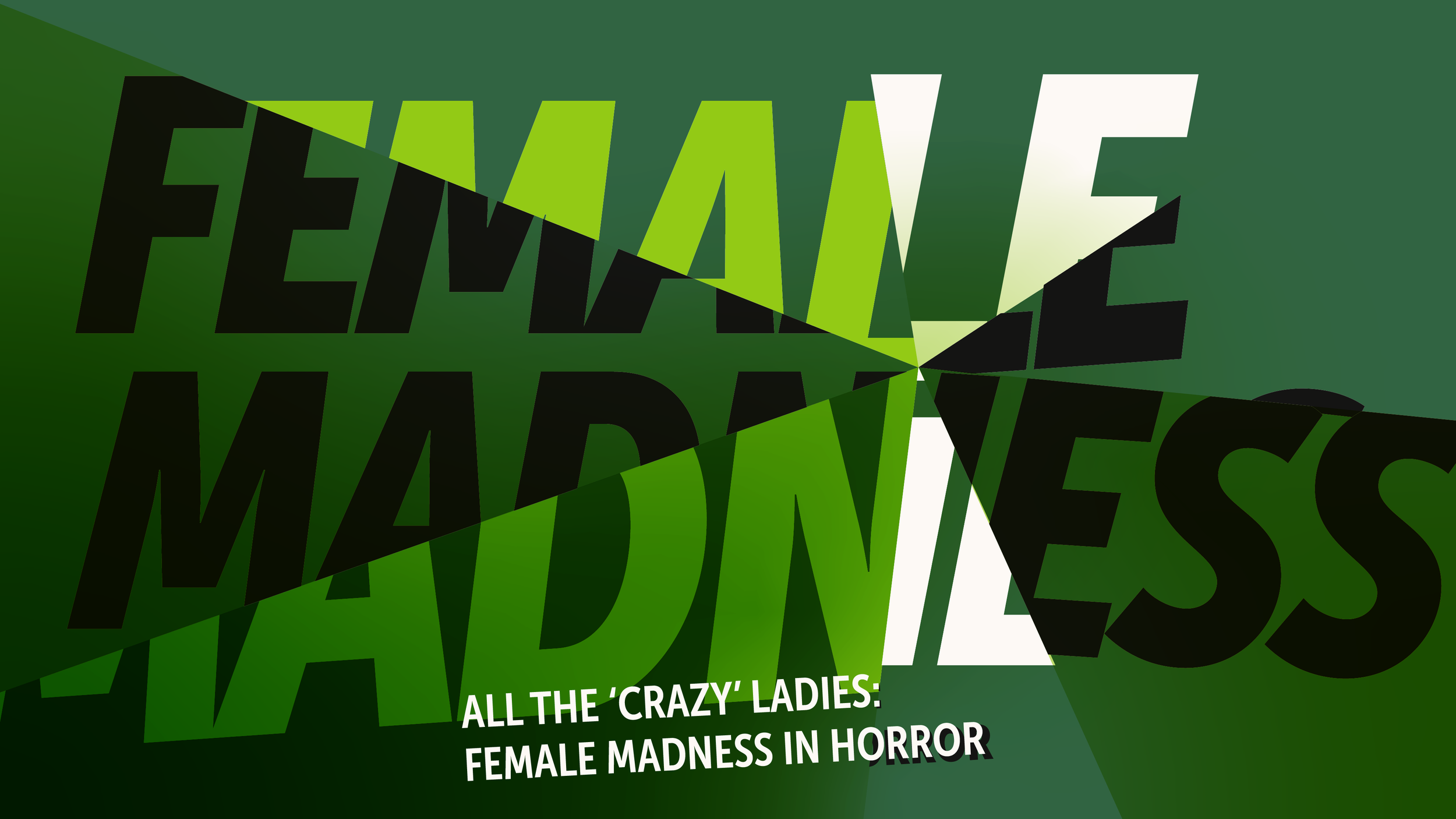 All the ‘Crazy’ Ladies: Female Madness in Horror