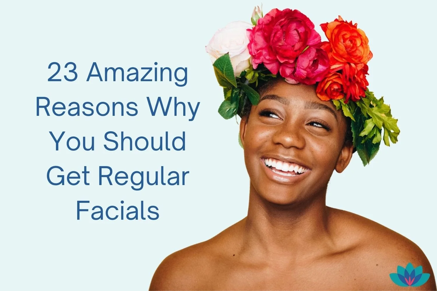 23 Amazing Reasons Why You Should Get Regular Facials