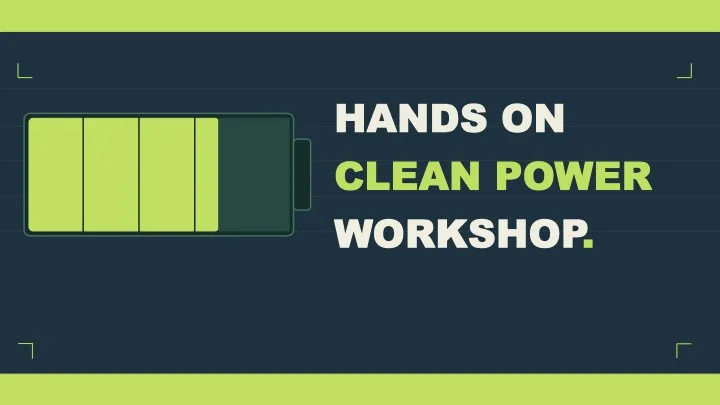 HANDS ON CLEAN POWER WORKSHOP