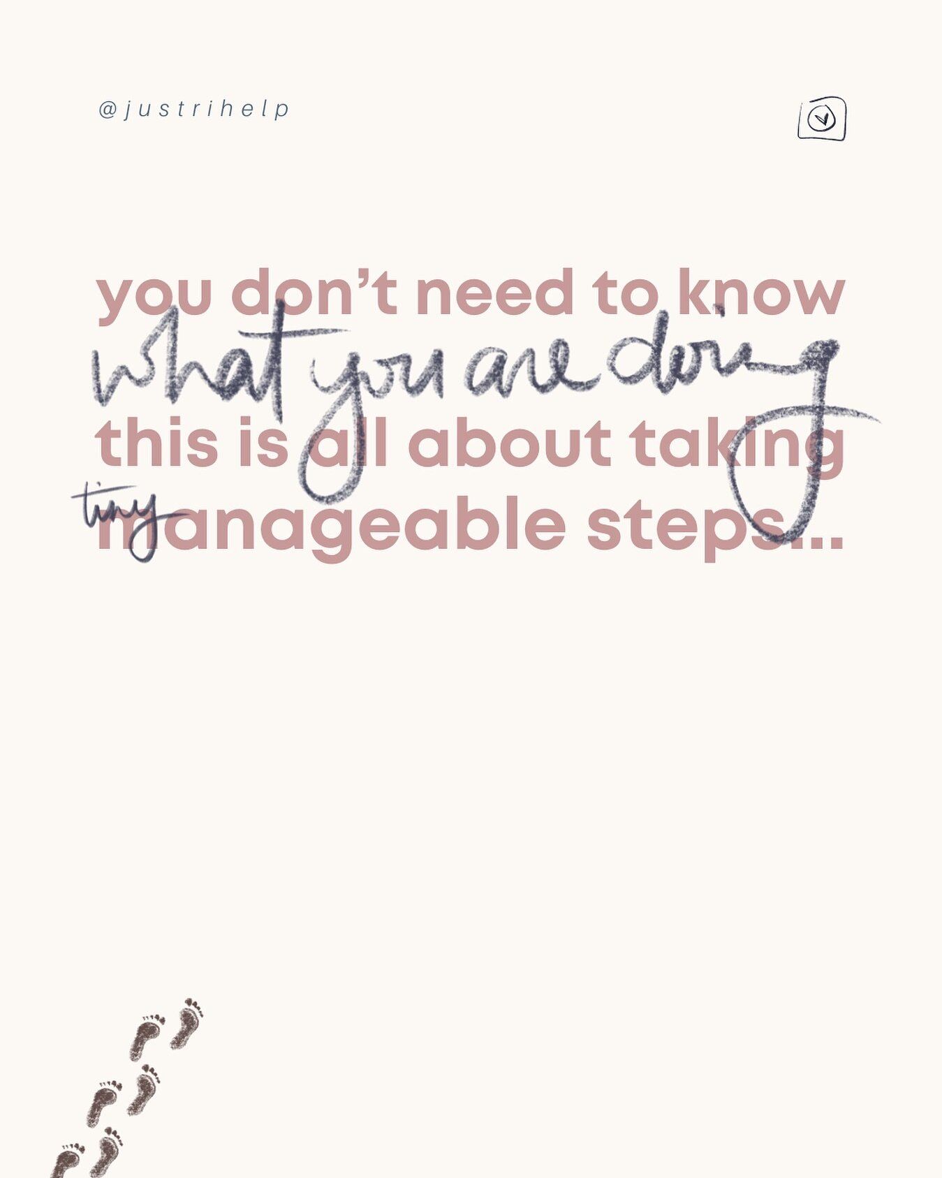 &quot;you don't need to know what you are doing. this is all about taking tiny manageable steps...&quot;

if i could speak to who i was in 2012, when i graduated with my education degree, i think she'd hate that it took us eleven years to get a class