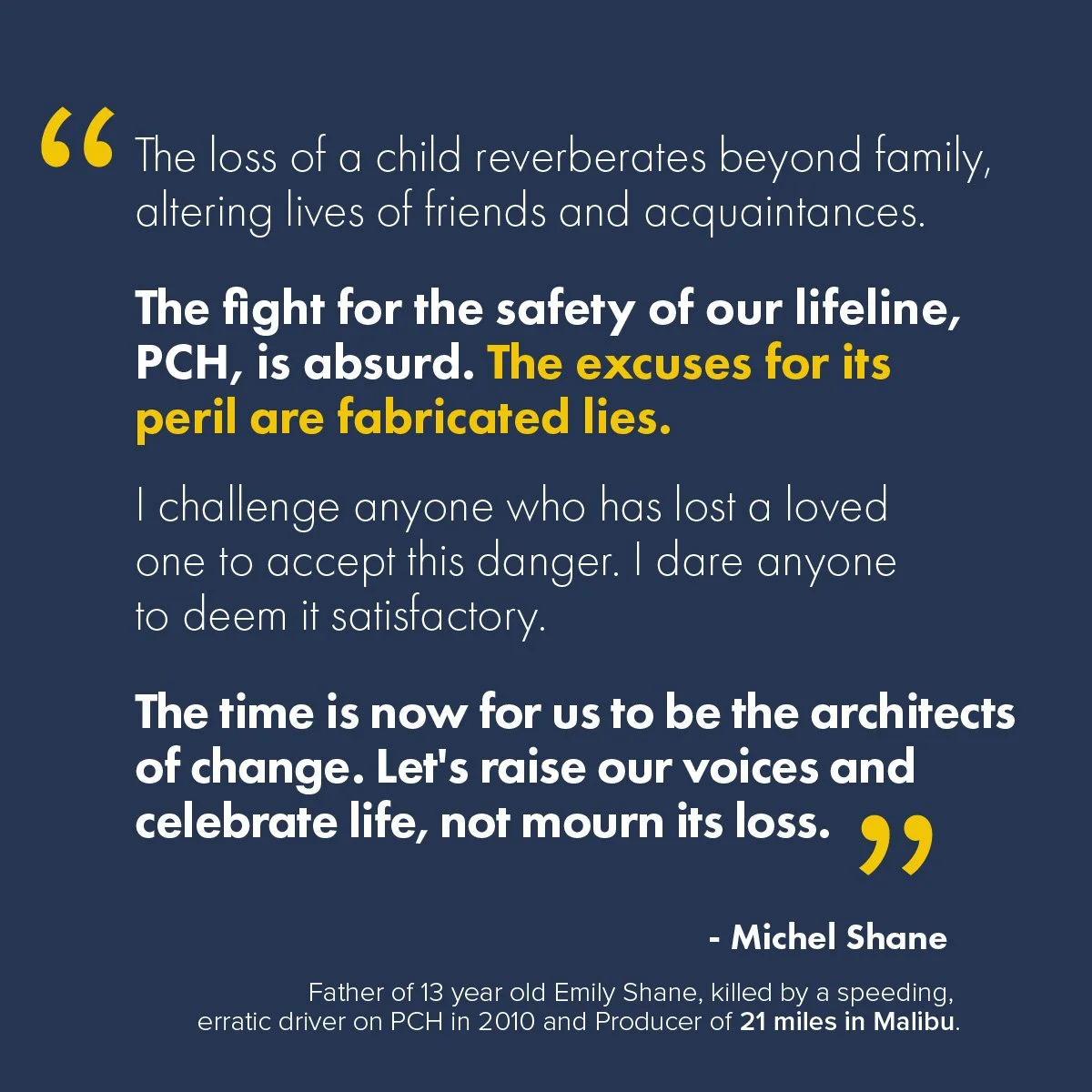 Quote from Michel Shane, who lost his daughter to traffic violence on PCH, regarding the urgency for safety on PCH.