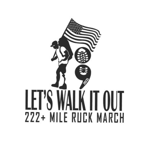 Let’s Walk It Out - 222 Mile Ruck March