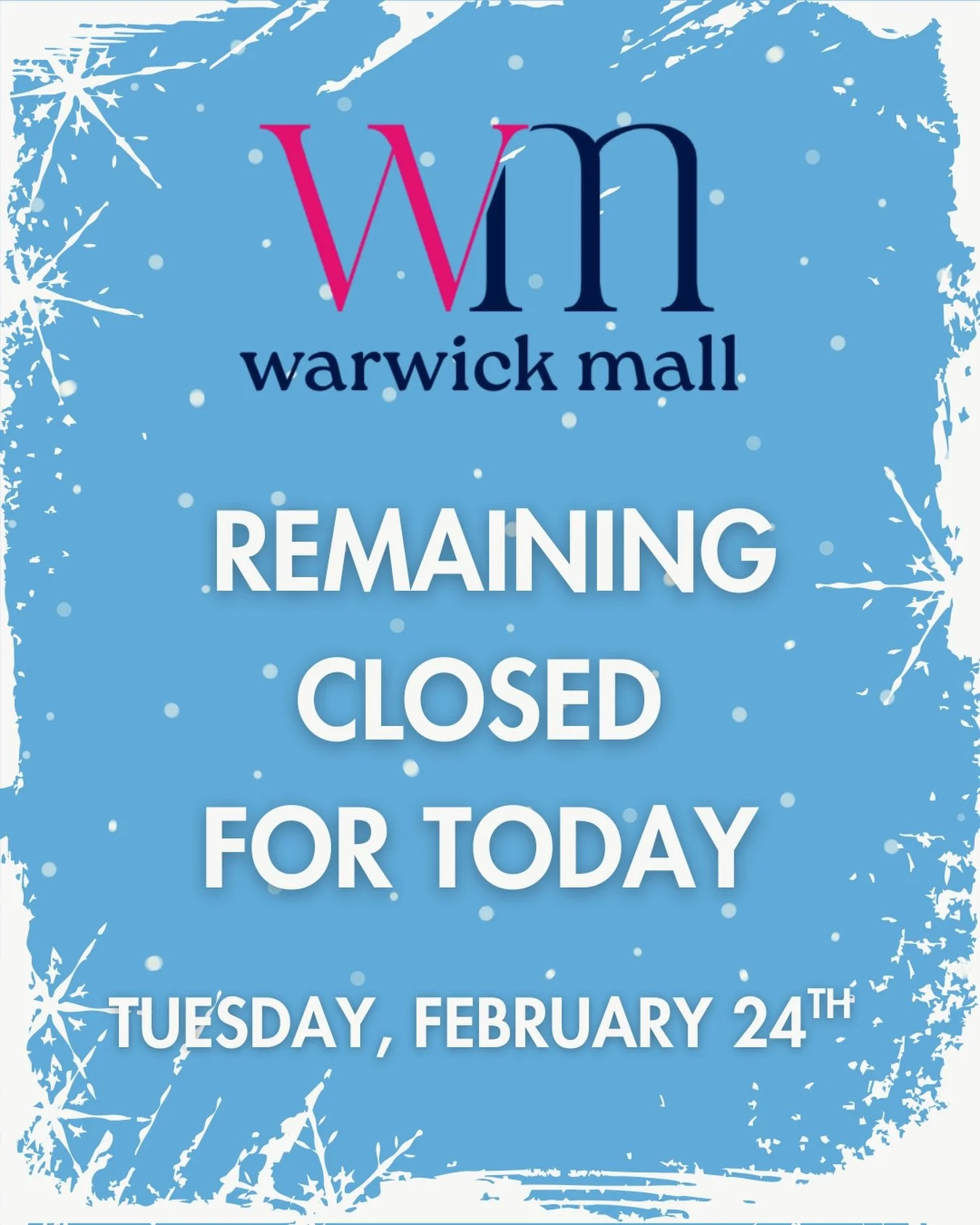 Warwick Mall will remain closed today.

We will reopen tomorrow, Wednesday, regular hours, 10am.