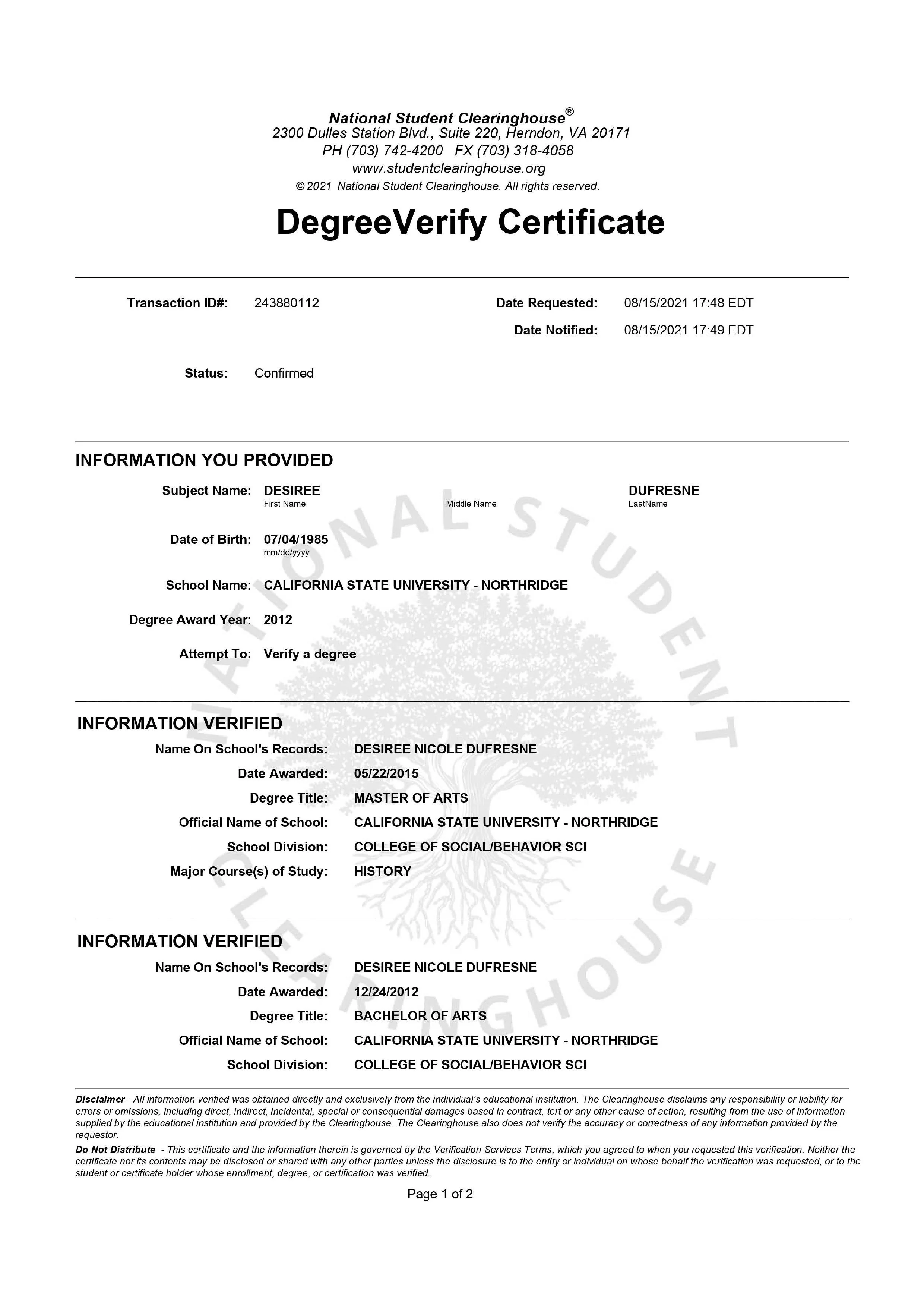 PROVIDER: National Student Clearinghouse (https://www.studentclearinghouse.org)
SERVICE PROVIDED: Certification of Master's Degree; Certification of Bachelor's Degree
INSTITUTION: California State University—Northridge.
FORMER STUDENT: Desiree N.