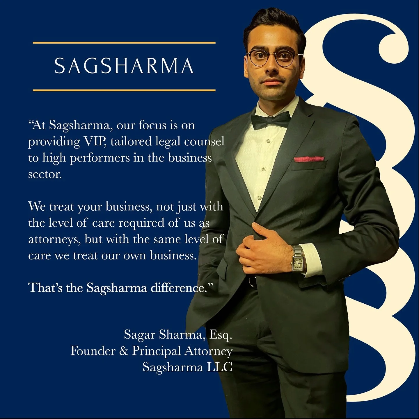 &ldquo;At Sagsharma, our focus is on providing VIP, tailored legal counsel to high performers in the business sector. 

We treat your business, not just with the level of care required of us as attorneys, but with the same level of care we treat our 