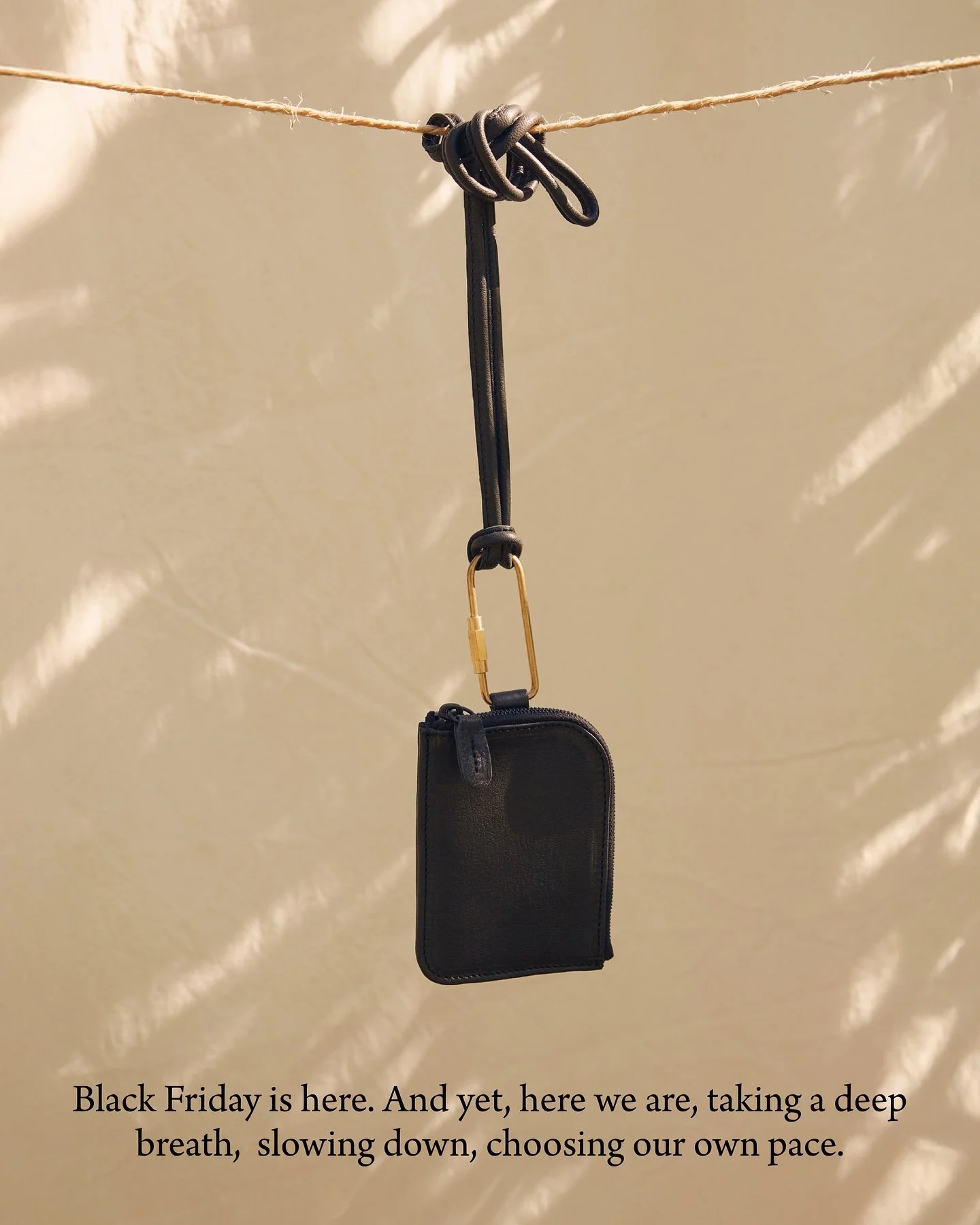 some personal thoughts about Black Friday, the rush and the noise....We strongly believe in slowing down, choosing intention over impulse and valuing people, craft and materials that last. All this takes time, care and respect and it can't