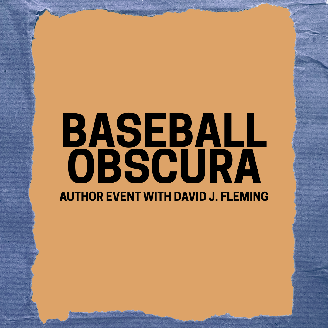 Baseball Obscura: Author Event with David J. Fleming