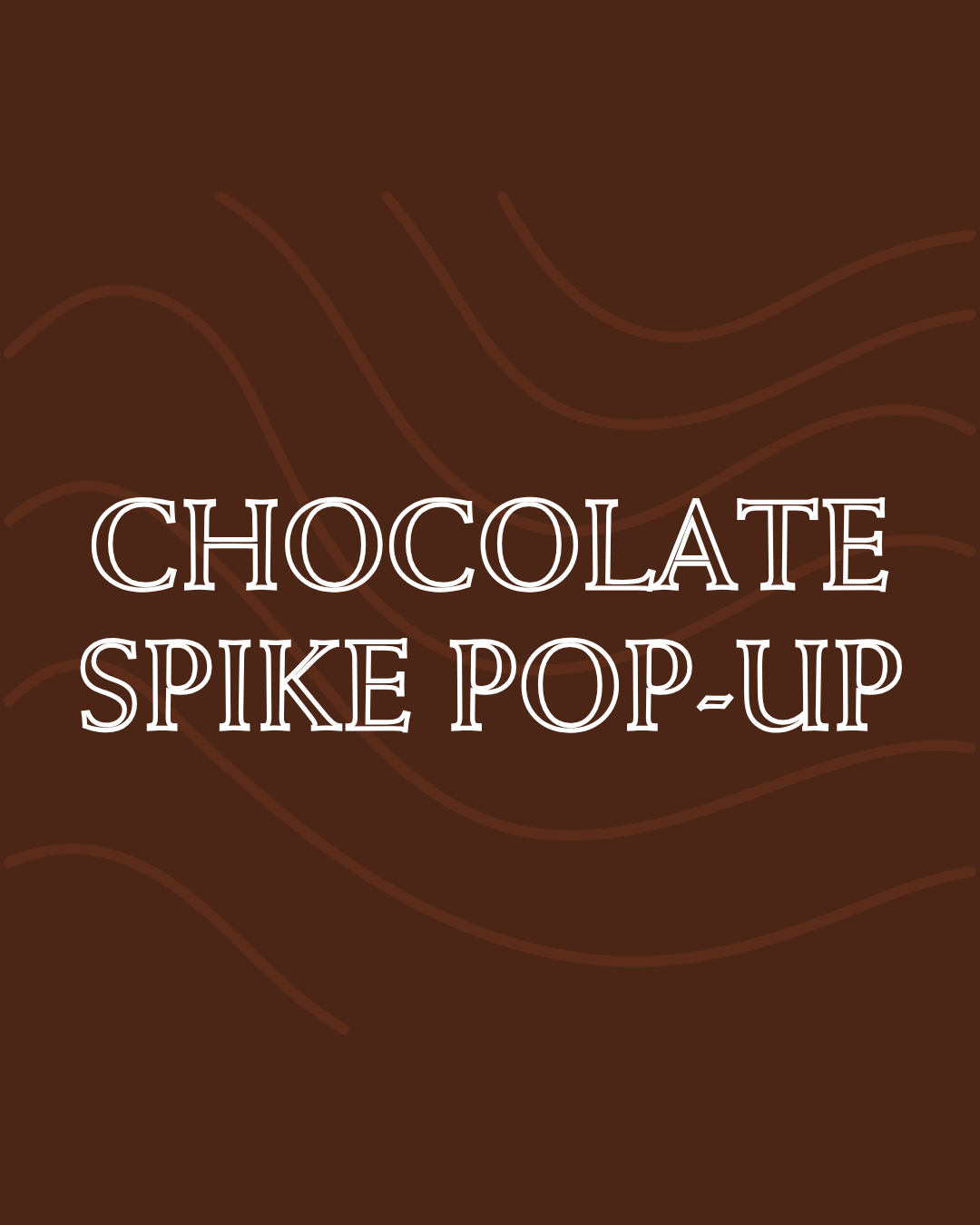 Chocolate Spike Pop-Up