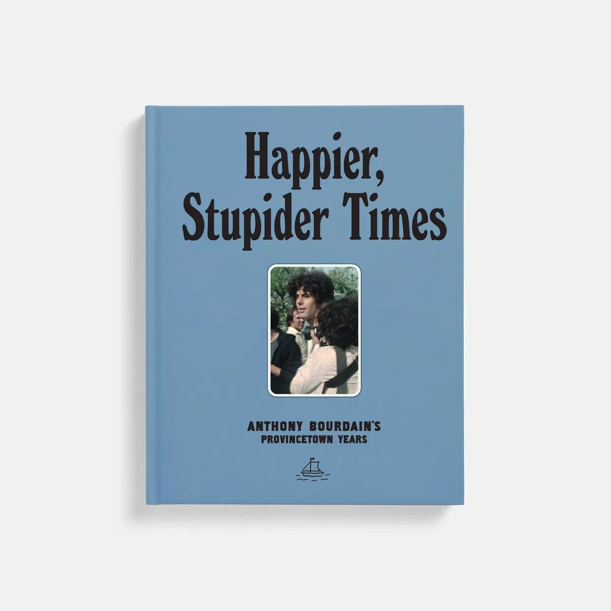 Happier Stupider Times: Anthony Bourdain's Provincetown Years