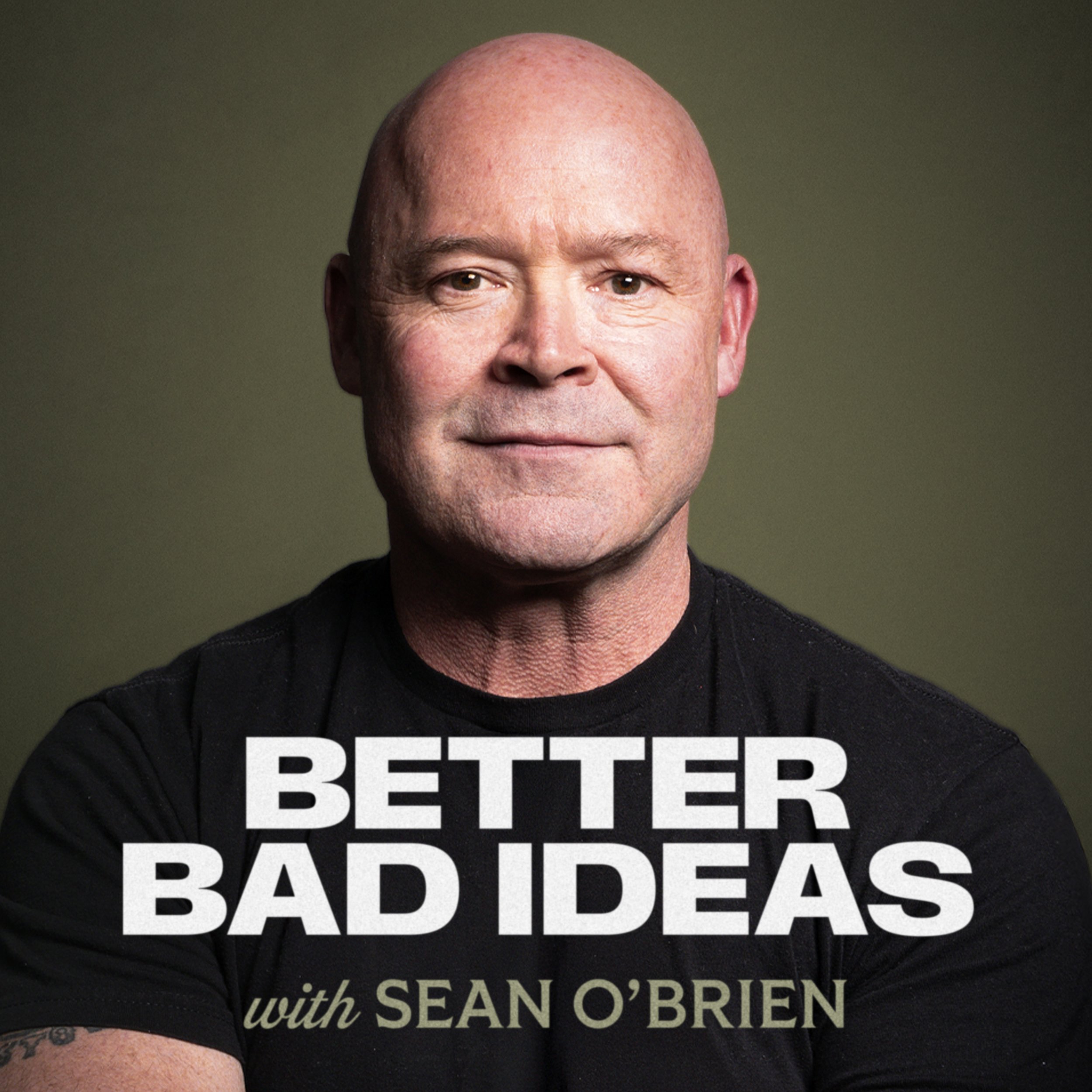 Sean O'Brien in black shirt with text "BETTER BAD IDEAS with SEAN O'BRIEN."