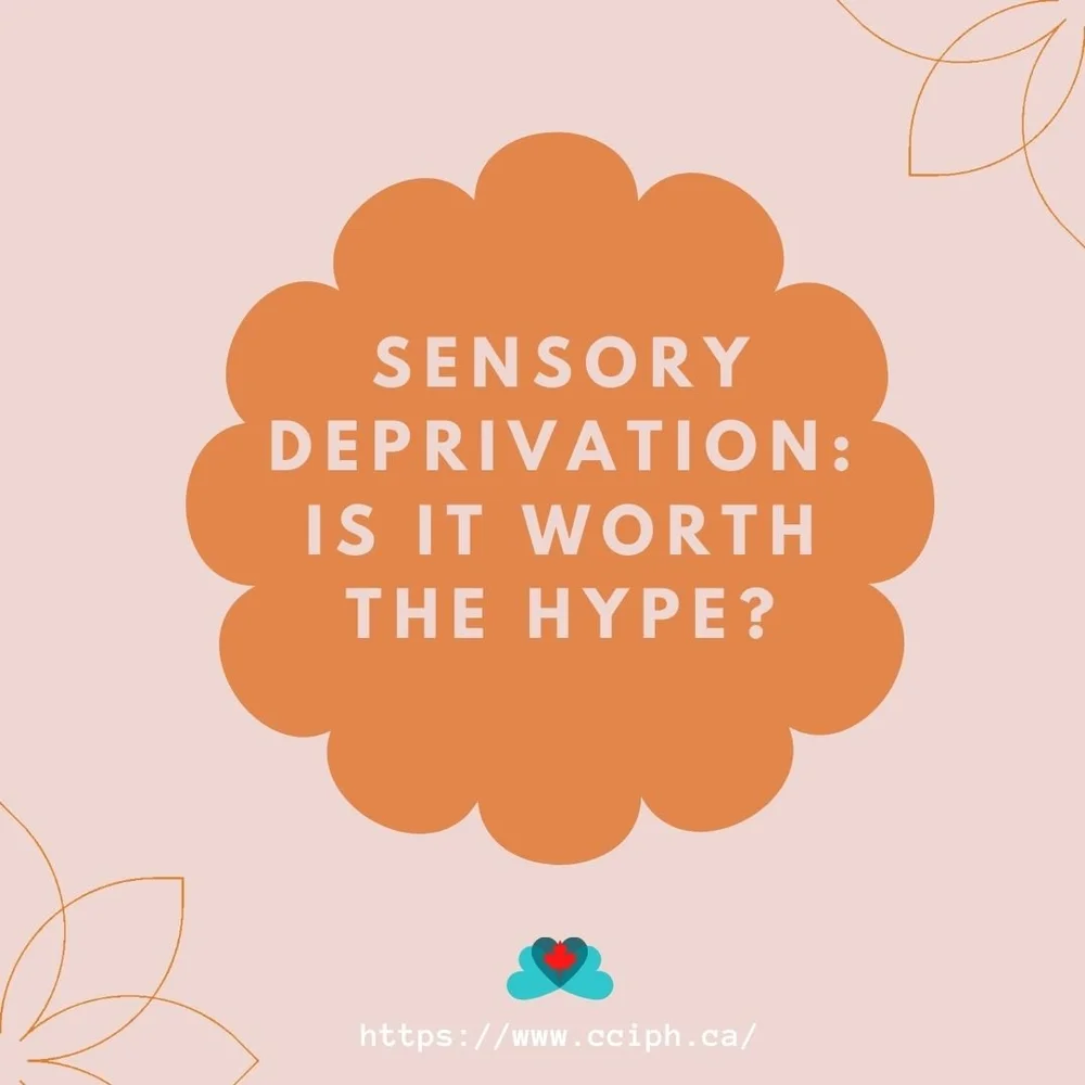 Sensory Deprivation Is it Worth the Hype? — Canadian Centre of Integrative Psychology