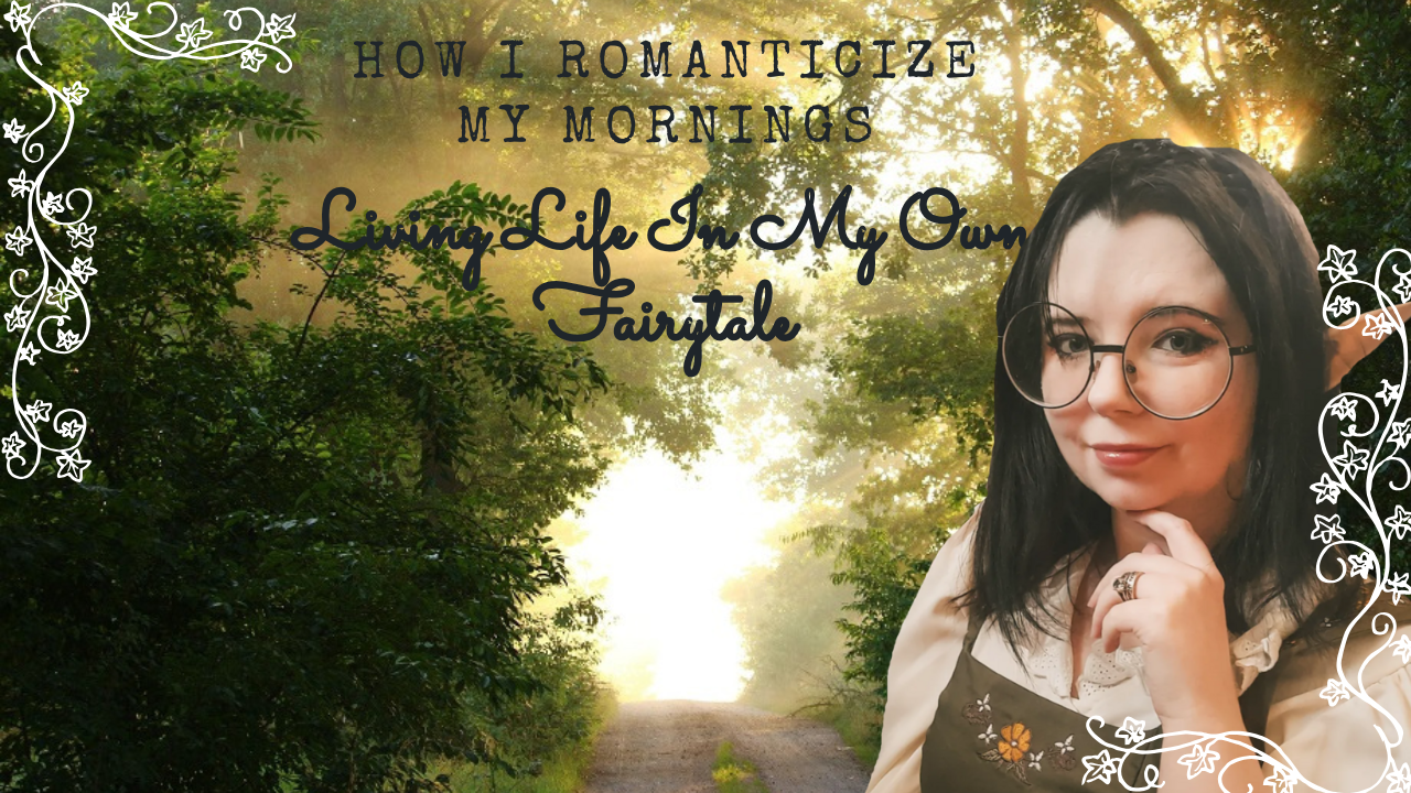 How I Romanticize My Mornings || Living Life In My Own Fairytale 🌷