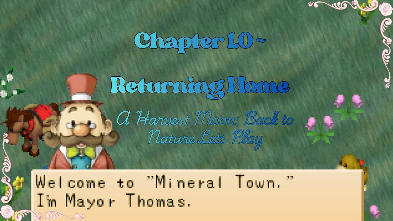 Chapter 1.0 ~ Returning Home // A Harvest Moon: Back to Nature Lets Play!