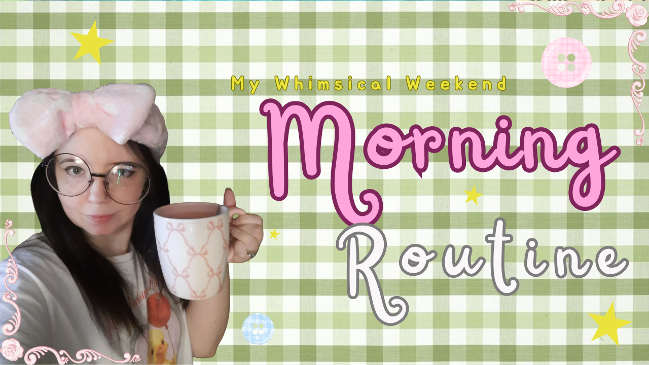 🎀My Whimsical Weekend Morning Routine🎀 