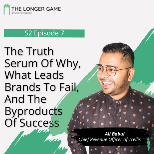 The Truth Serum Of Why: What Leads Brands To Fail, And The Byproducts Of Success