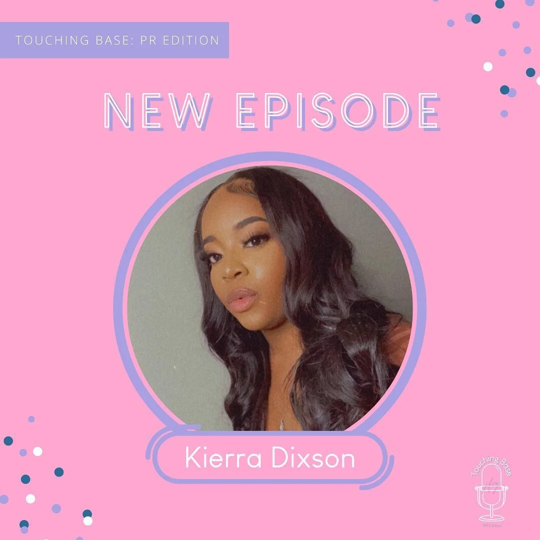 Touching Base: PR Edition with Kierra Dixson out now. Kierra is the founder and CEO of Melaninaire Public Relations!&nbsp;Kierra and I chat about so many things including building credibility with clients, having a successful internship program and e