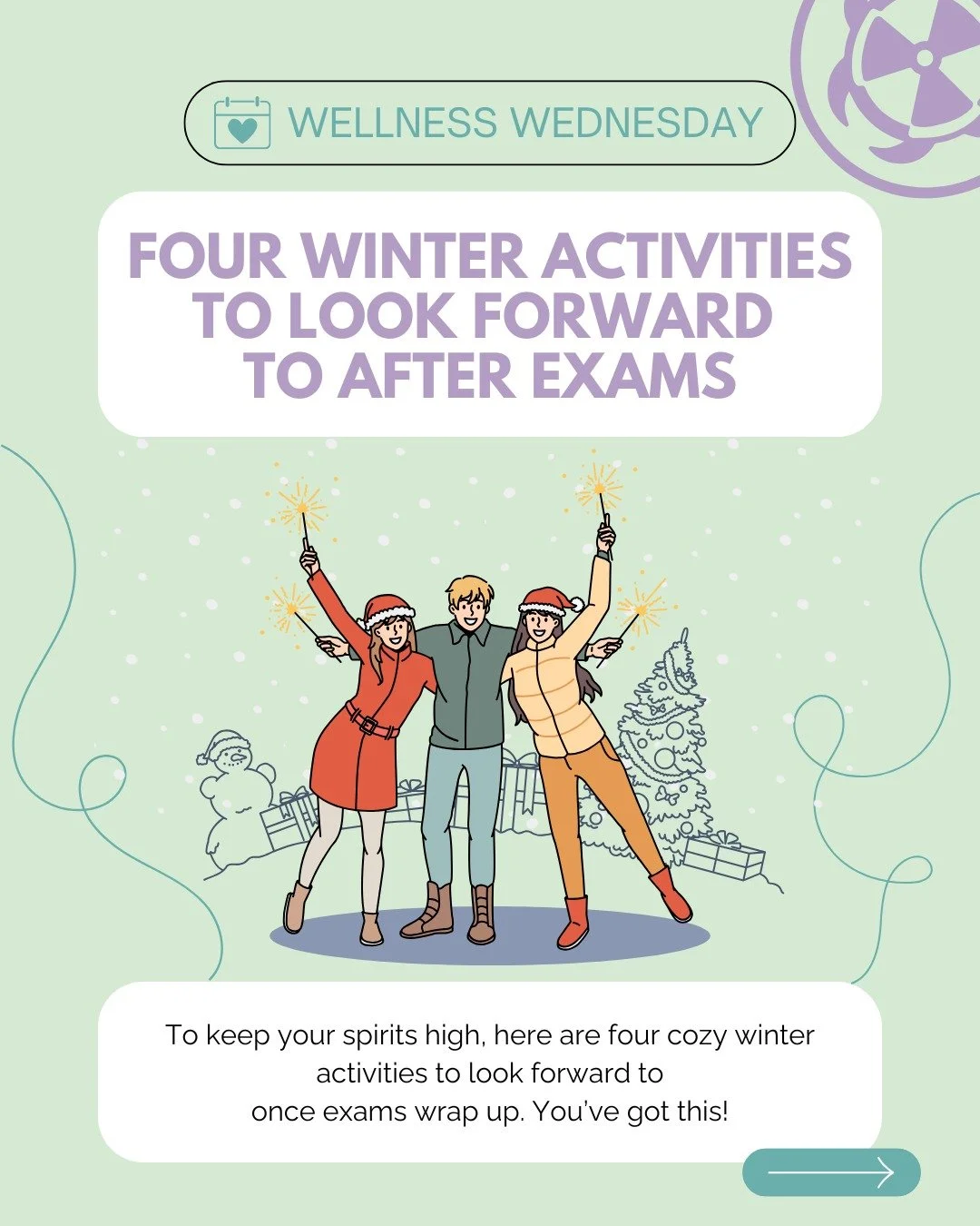 Exams are almost over, so hang in there, you&rsquo;re doing amazing! As deadlines pile up, it can be easy to lose sight of what&rsquo;s waiting beyond the textbooks. The holidays are your time to rest, recharge, and reconnect with the things (and peo