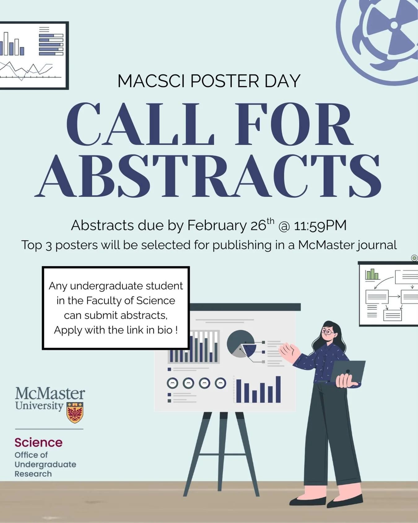 Abstracts are due February 26, 2026 at 11:59 PM EST! McMaster Science Poster Day will take place on Monday, March 30, 2026, in the MUSC Atrium, and invites undergraduate students in the Faculty of Science to present research from any science discipli