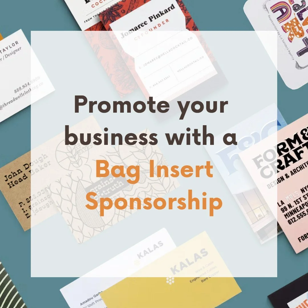 This year we're offering a whole new tier of sponsorship for our Pride Celebration - Bag Insert Sponsorships!  Ensure your message lands directly in the hands of our community with a Bag Insert. We will include your business card, postcard, or promot